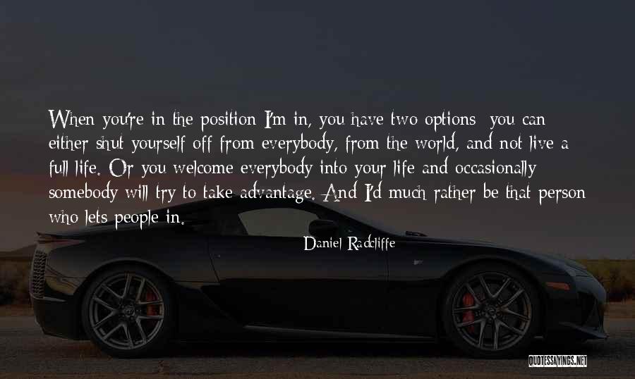 You Have Two Options In Life Quotes By Daniel Radcliffe You Have Two Options In Life Quotes By Daniel Radcliffe