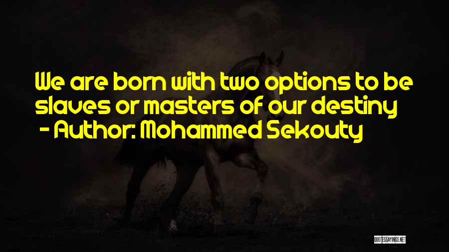 You Have Two Options In Life Quotes By Mohammed Sekouty