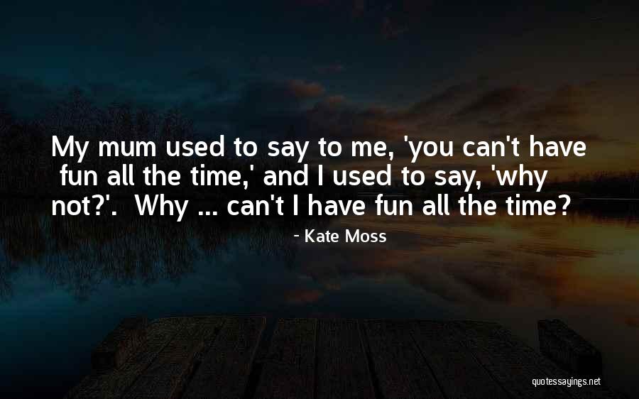 You Have Used Me Quotes By Kate Moss You Have Used Me Quotes By Kate Moss