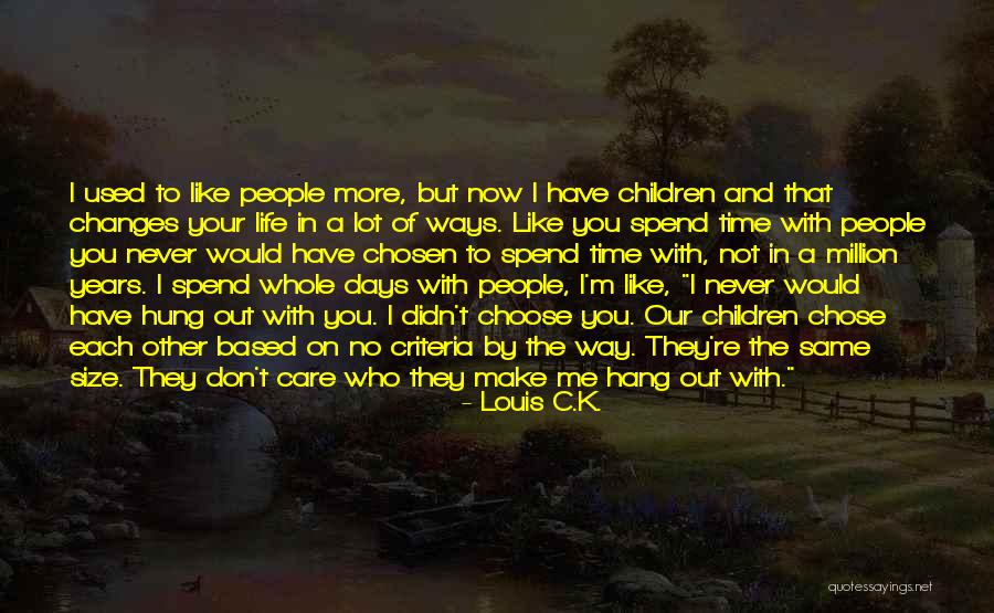 You Have Used Me Quotes By Louis C.K. You Have Used Me Quotes By Louis C.K.