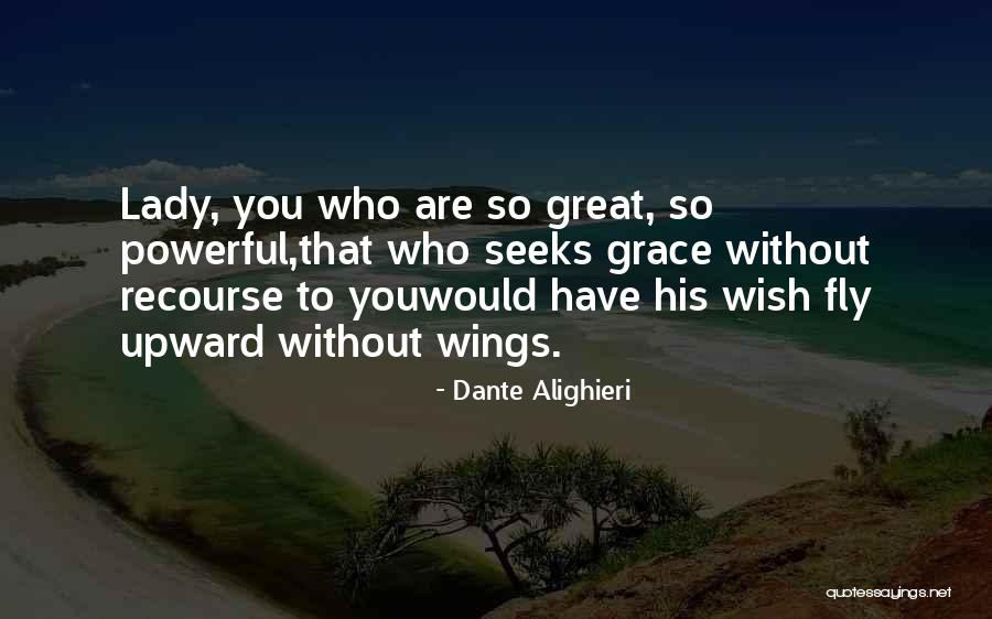 You Have Wings To Fly Quotes By Dante Alighieri You Have Wings To Fly Quotes By Dante Alighieri