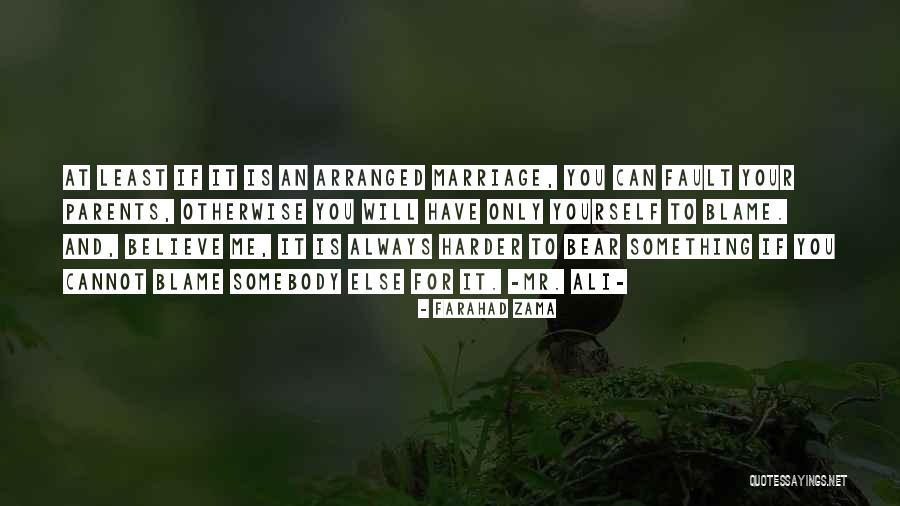 You Have Yourself To Blame Quotes By Farahad Zama You Have Yourself To Blame Quotes By Farahad Zama