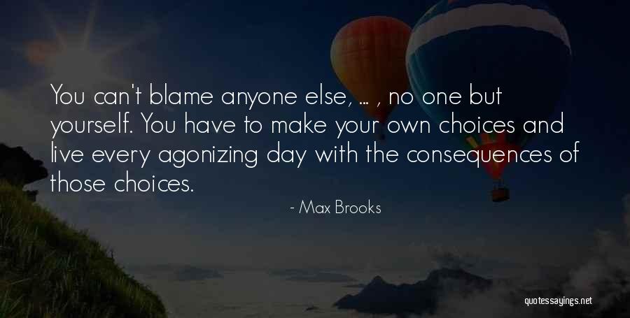 You Have Yourself To Blame Quotes By Max Brooks You Have Yourself To Blame Quotes By Max Brooks