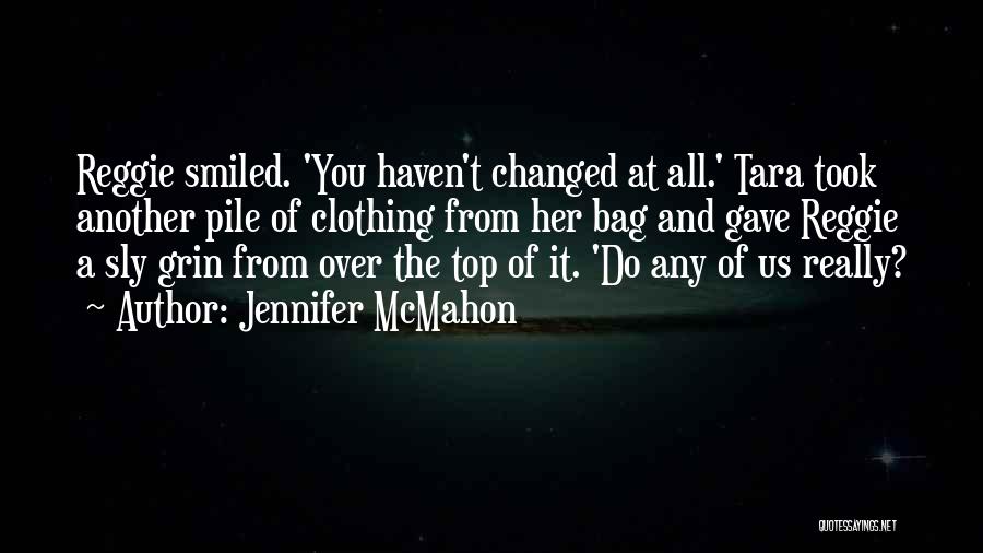 You Haven't Changed Quotes By Jennifer McMahon