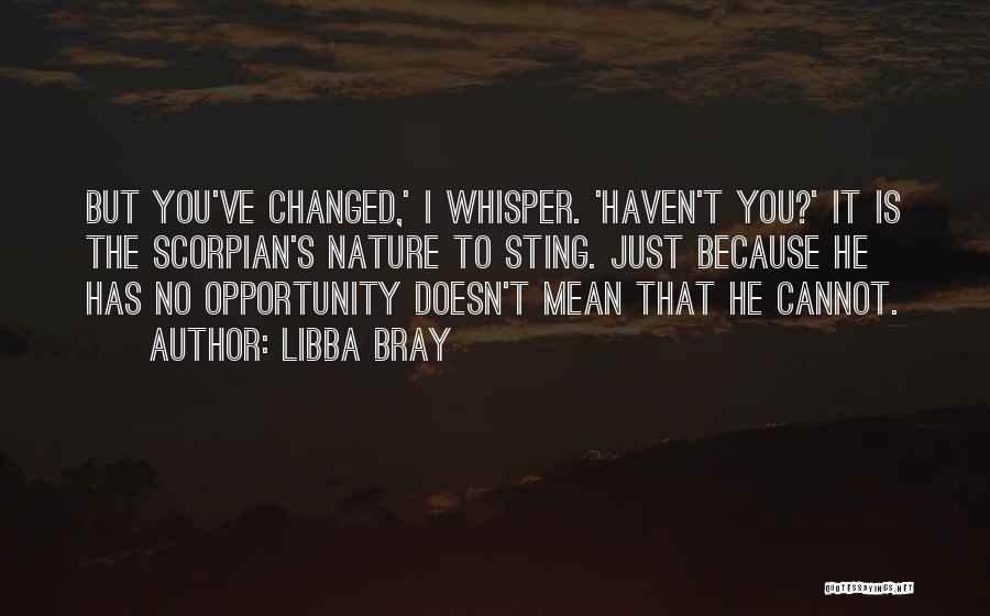 You Haven't Changed Quotes By Libba Bray