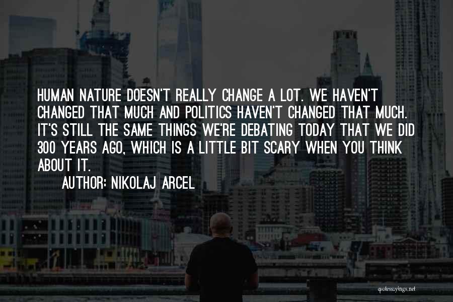 You Haven't Changed Quotes By Nikolaj Arcel