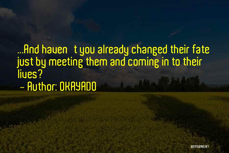 You Haven't Changed Quotes By OKAYADO