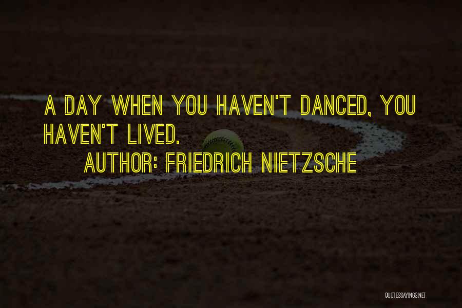 You Haven't Lived Quotes By Friedrich Nietzsche