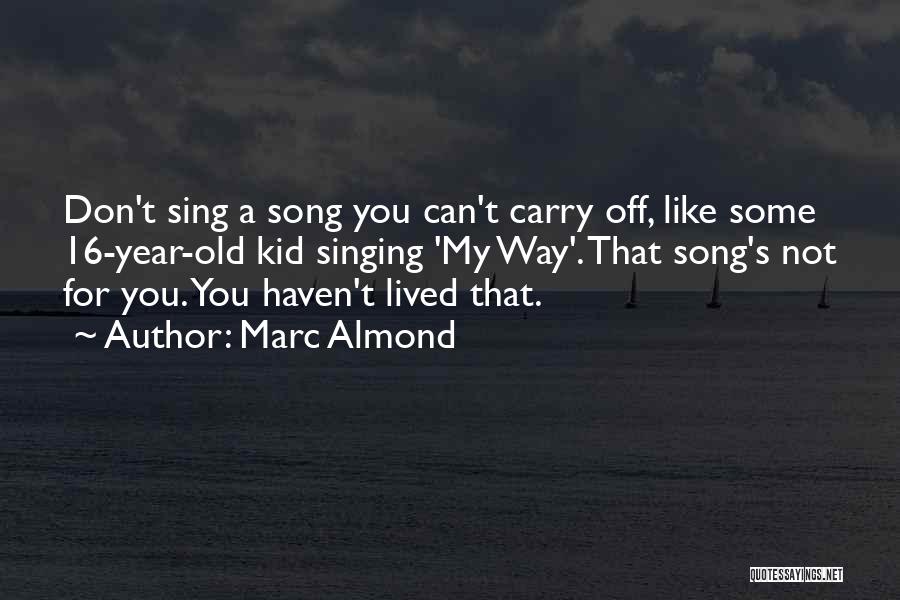 You Haven't Lived Quotes By Marc Almond