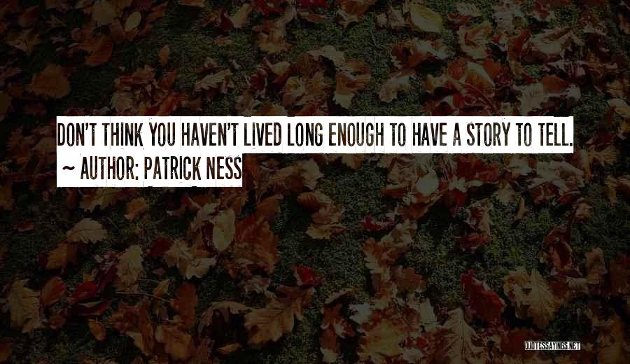 You Haven't Lived Quotes By Patrick Ness