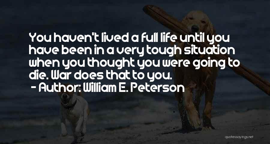 You Haven't Lived Quotes By William E. Peterson