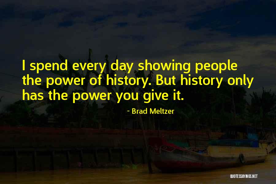 You History Quotes By Brad Meltzer You History Quotes By Brad Meltzer