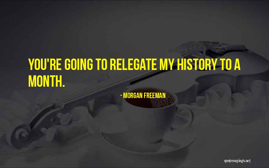 You History Quotes By Morgan Freeman You History Quotes By Morgan Freeman