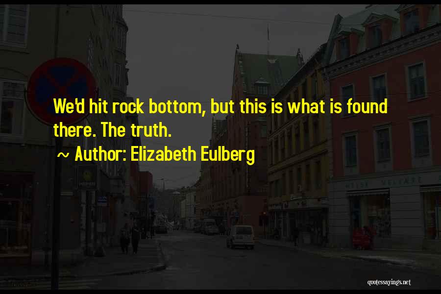 You Hit Rock Bottom Quotes By Elizabeth Eulberg