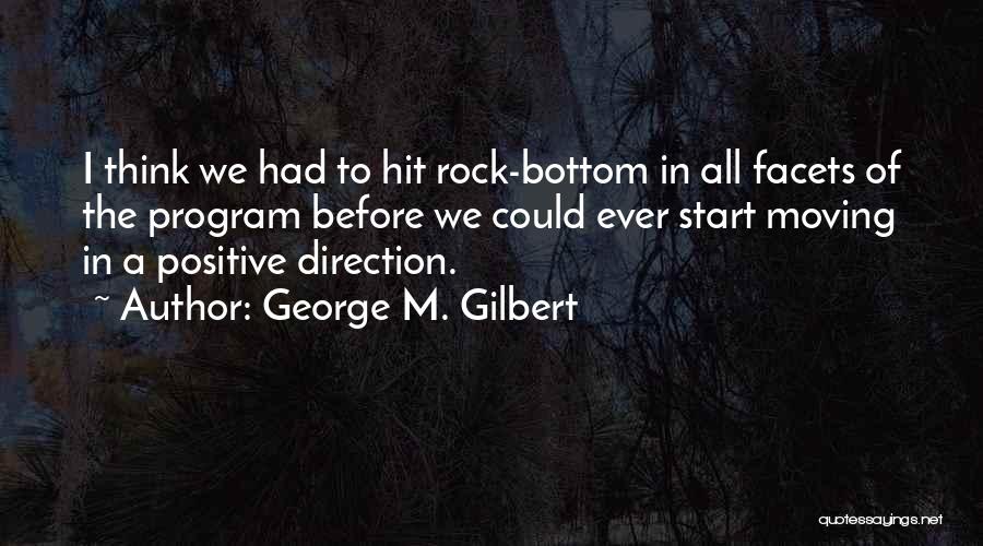 You Hit Rock Bottom Quotes By George M. Gilbert