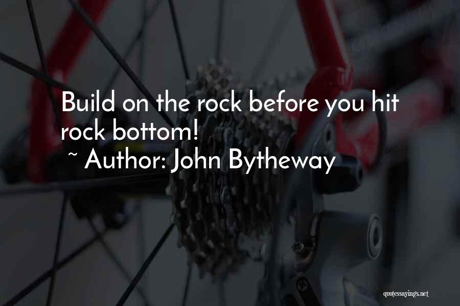 You Hit Rock Bottom Quotes By John Bytheway