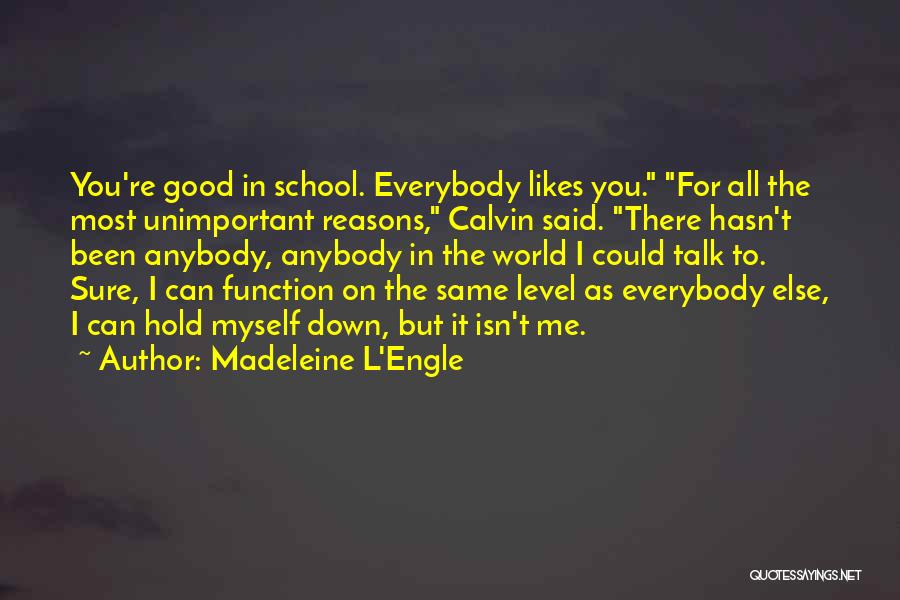 You Hold Me Down Quotes By Madeleine L'Engle