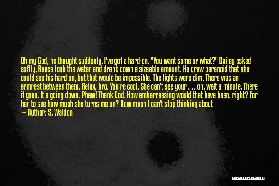 You Hold Me Down Quotes By S. Walden