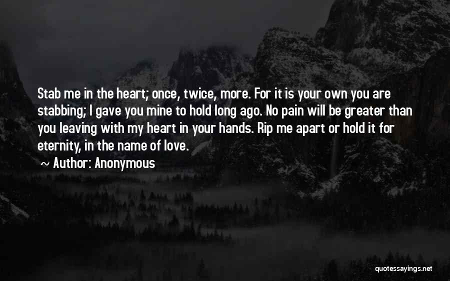 You Hold My Heart In Your Hands Quotes By Anonymous