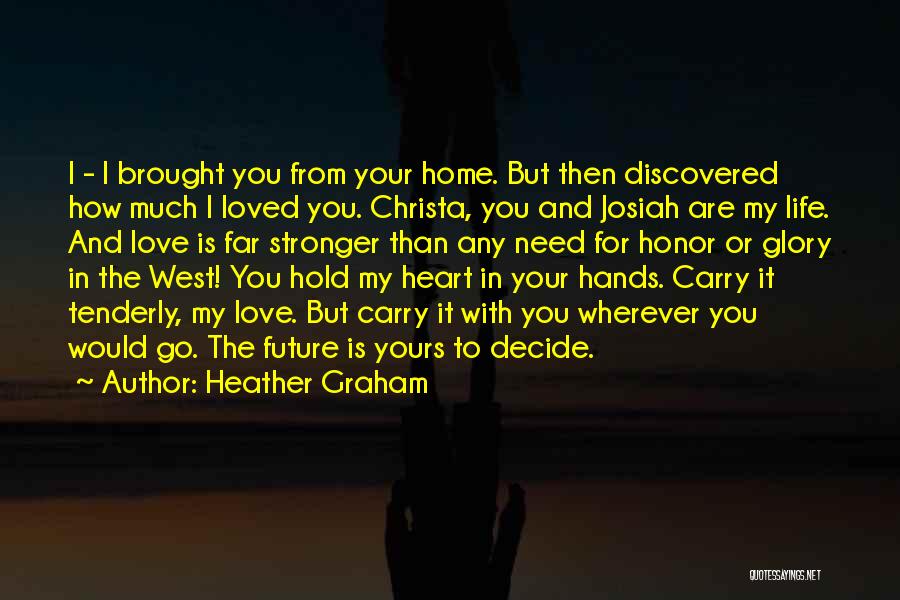 You Hold My Heart In Your Hands Quotes By Heather Graham
