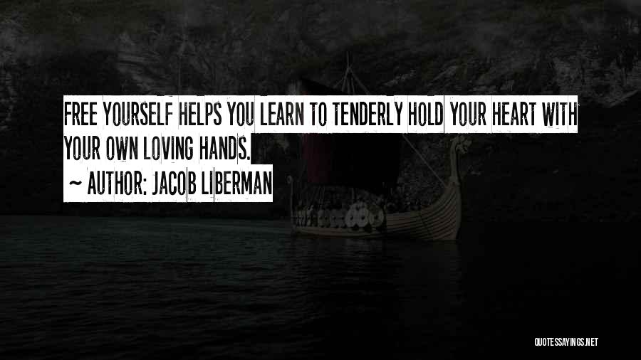 You Hold My Heart In Your Hands Quotes By Jacob Liberman