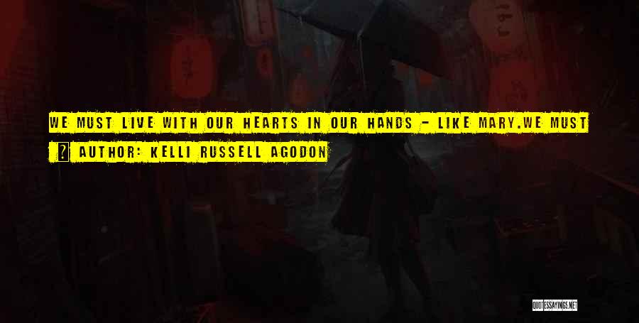 You Hold My Heart In Your Hands Quotes By Kelli Russell Agodon