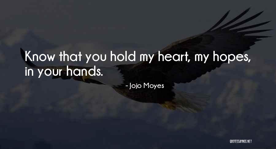 You Hold My Heart Quotes By Jojo Moyes You Hold My Heart Quotes By Jojo Moyes
