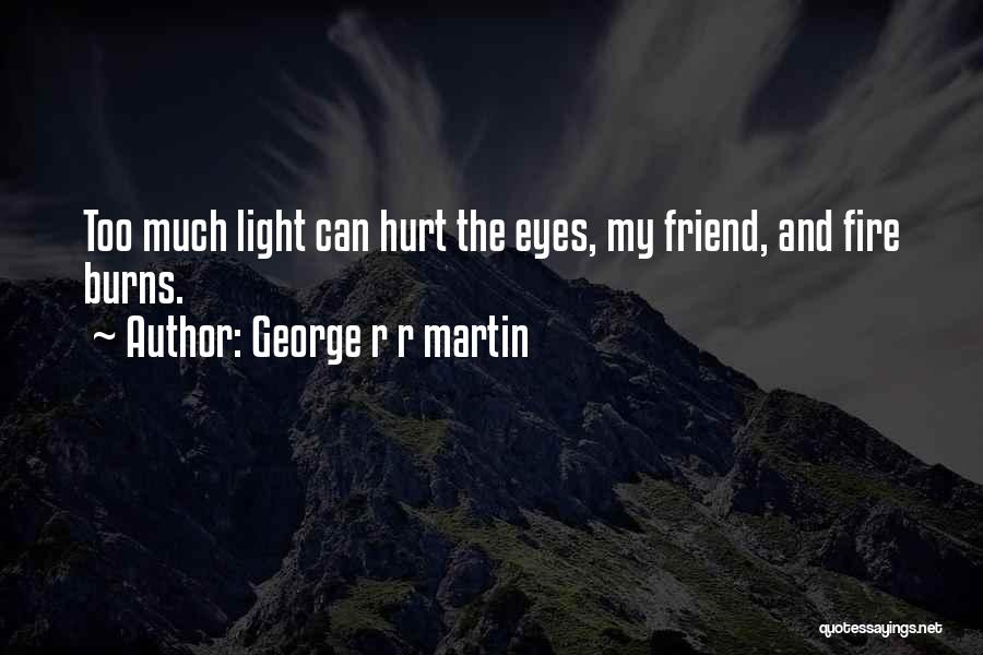 You Hurt Me Best Friend Quotes By George R R Martin