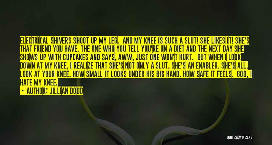 You Hurt Me Best Friend Quotes By Jillian Dodd