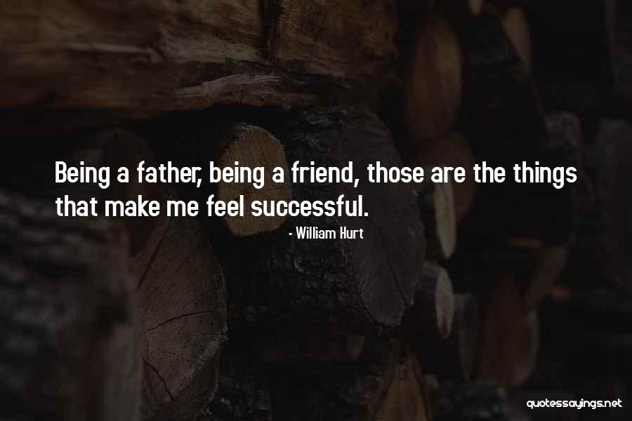 You Hurt Me Best Friend Quotes By William Hurt You Hurt Me Best Friend Quotes By William Hurt
