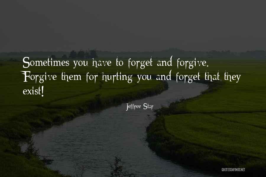 You Hurt Me But I Forgive You Quotes By Jeffree Star