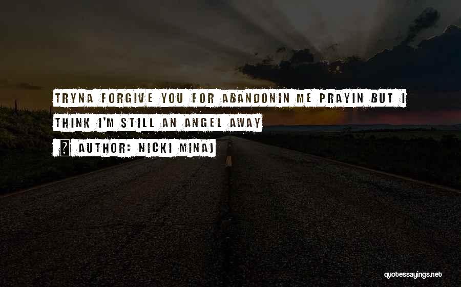 You Hurt Me But I Forgive You Quotes By Nicki Minaj