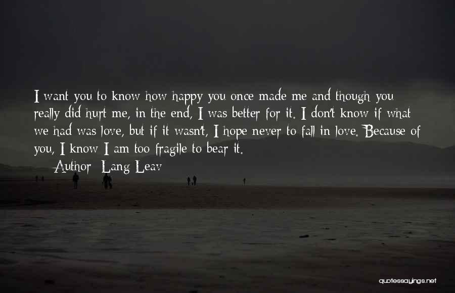 You Hurt Me But I Love You Quotes By Lang Leav