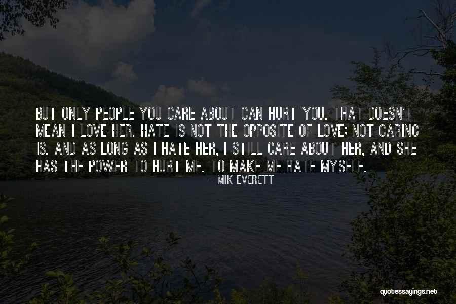 You Hurt Me But I Love You Quotes By Mik Everett