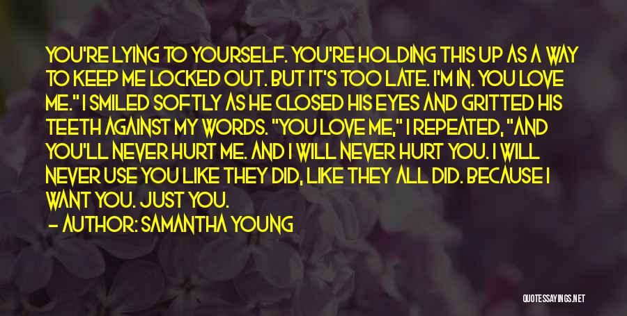 You Hurt Me But I Love You Quotes By Samantha Young