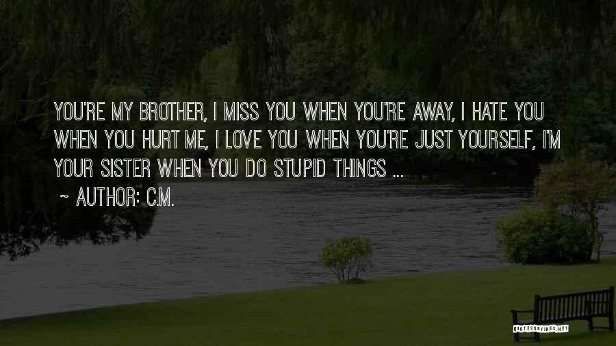 You Hurt Me But I Miss You Quotes By C.M.