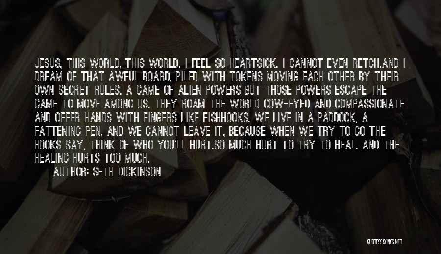 You Hurt Me But I'm Moving On Quotes By Seth Dickinson