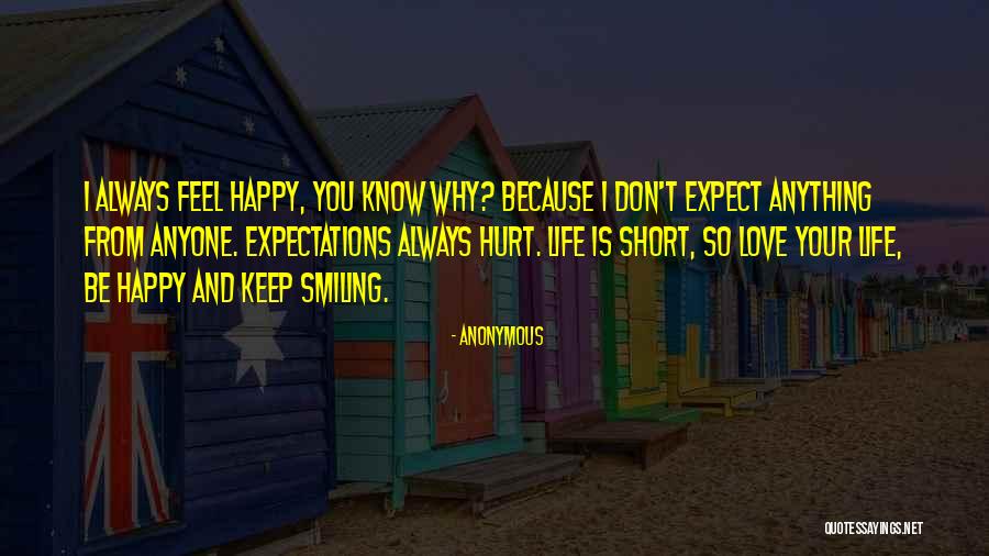 You Hurt Me But I'm Still Smiling Quotes By Anonymous You Hurt Me But I'm Still Smiling Quotes By Anonymous