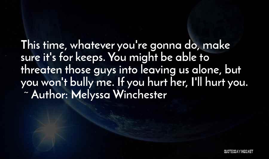 You Hurt Me But Quotes By Melyssa Winchester