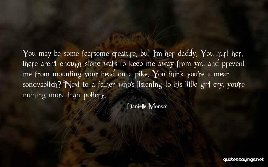 You Hurt Me Enough Quotes By Danielle Monsch You Hurt Me Enough Quotes By Danielle Monsch