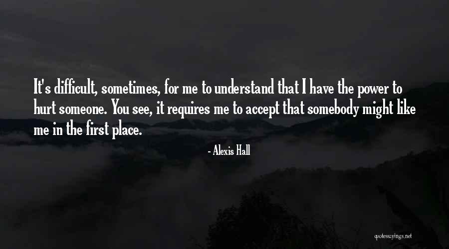 You Hurt Me First Quotes By Alexis Hall You Hurt Me First Quotes By Alexis Hall