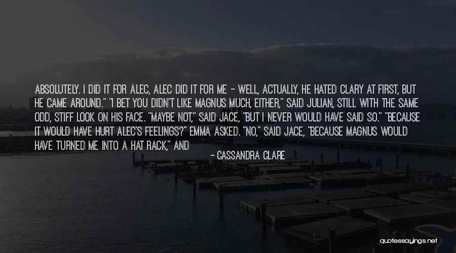 You Hurt Me First Quotes By Cassandra Clare