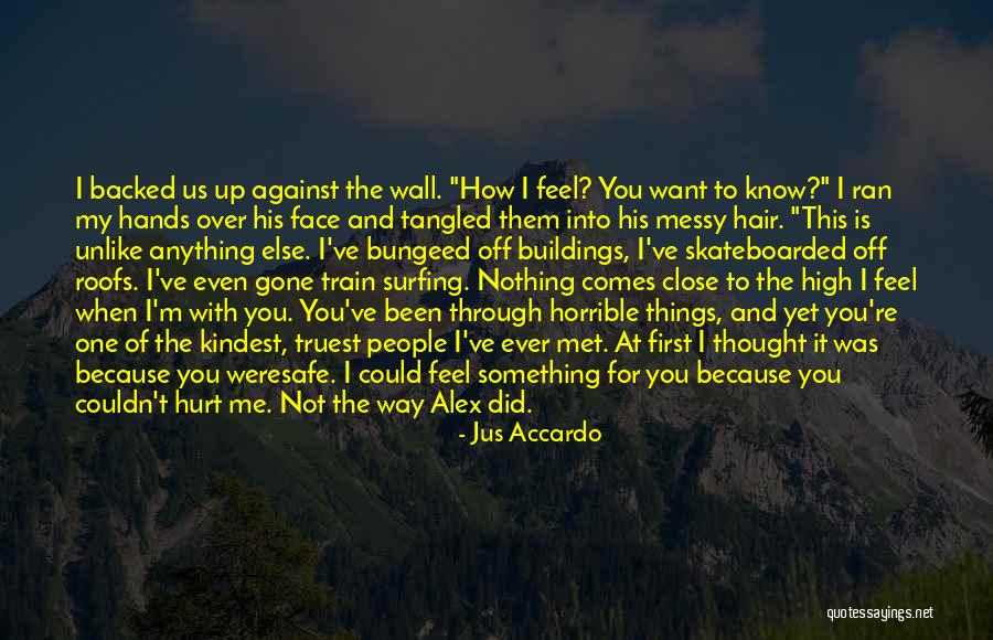 You Hurt Me First Quotes By Jus Accardo