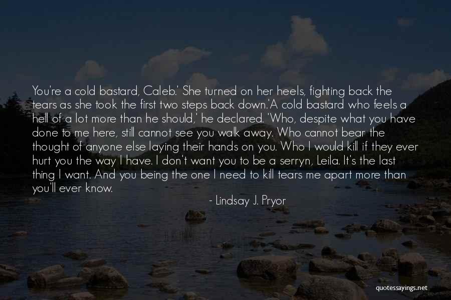 You Hurt Me First Quotes By Lindsay J. Pryor You Hurt Me First Quotes By Lindsay J. Pryor