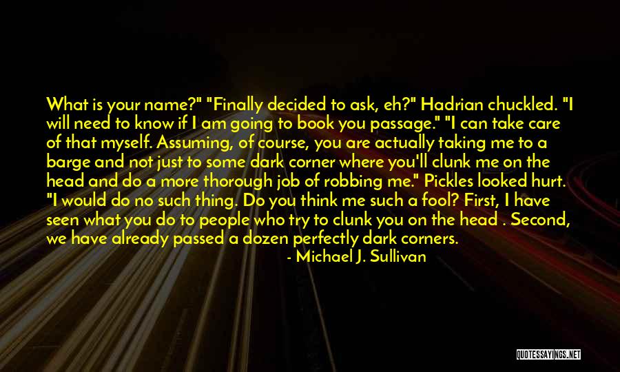 You Hurt Me First Quotes By Michael J. Sullivan You Hurt Me First Quotes By Michael J. Sullivan