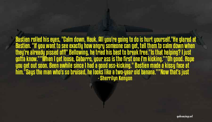 You Hurt Me First Quotes By Sherrilyn Kenyon You Hurt Me First Quotes By Sherrilyn Kenyon