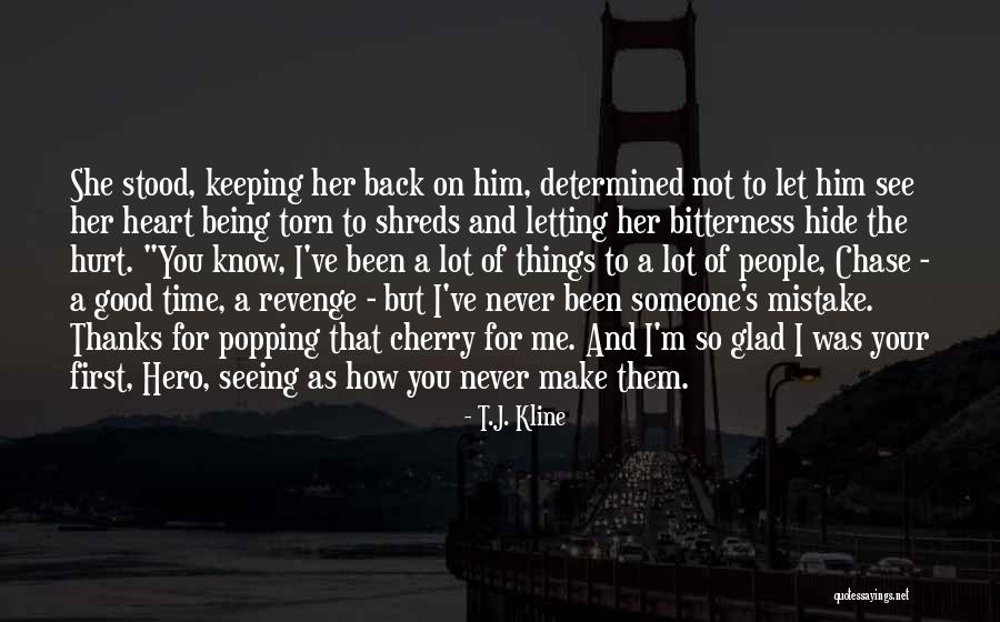 You Hurt Me First Quotes By T.J. Kline