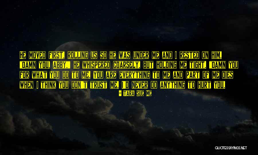You Hurt Me First Quotes By Tara Sue Me You Hurt Me First Quotes By Tara Sue Me