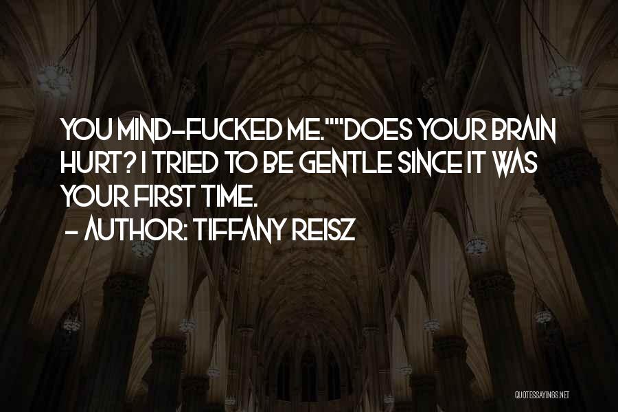You Hurt Me First Quotes By Tiffany Reisz