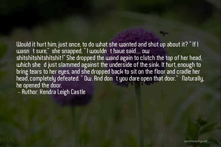 You Hurt Me Once Again Quotes By Kendra Leigh Castle